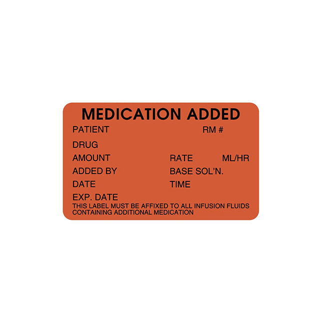 An orange, rectangular sticker reads "MEDICATION ADDED" at the top. It also has spaces for “PATIENT”, “RM #”, “DRUG”, “AMOUNT”, “RATE”, “ML/HR”, “ADDED BY”, “BASE SOL'N.", "DATE", "TIME", and "EXP. DATE" to be filled. The sticker also reads, “THIS LABEL MUST BE AFFIXED TO ALL INFUSION FLUIDS CONTAINING ADDITIONAL MEDICATION”.